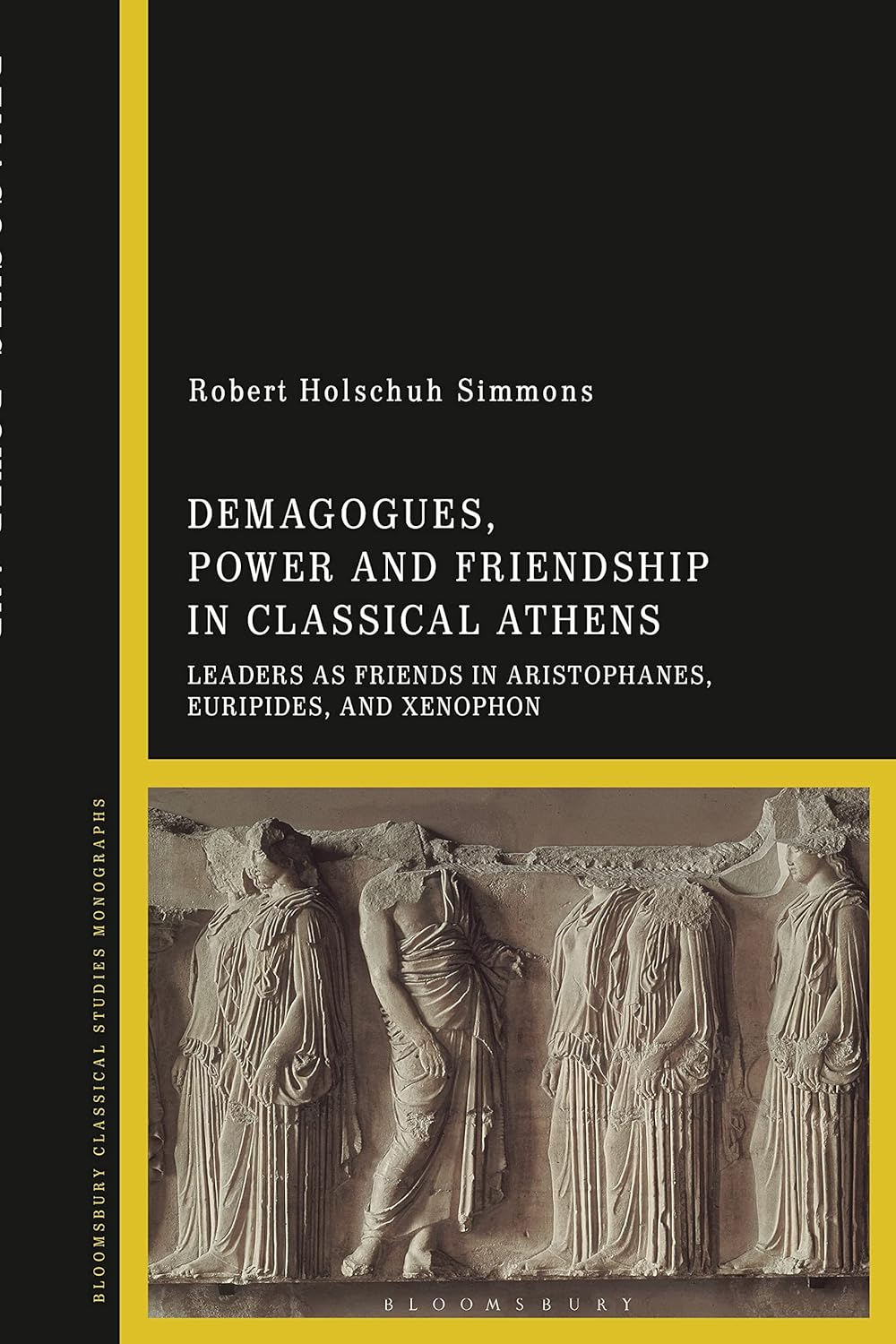 Demagogues, Power, and Friendship in Classical Athens: Leaders as Friends in Aristophanes, Euripides, and Xenophon      Kindle Edition