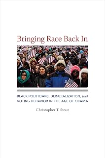 Bringing Race Back In: Black Politicians, Deracialization, and Voting Behavior in the Age of Obama (Race, Ethnicity, and Politics)