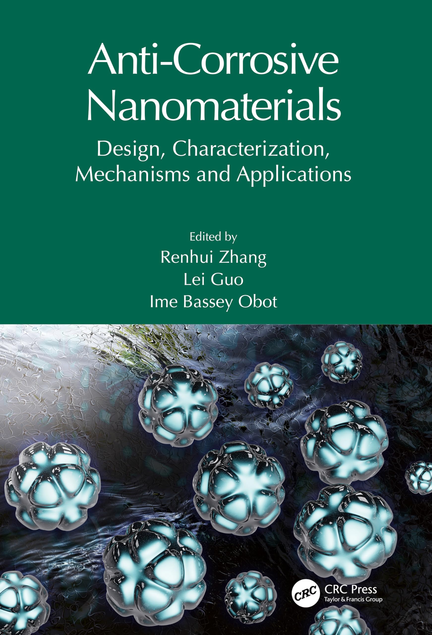 Anti-Corrosive Nanomaterials: Design, Characterization, Mechanisms and Applications