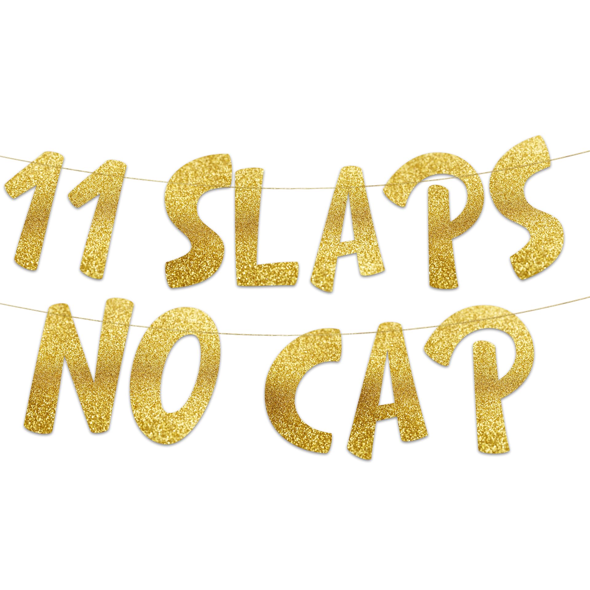Pre-Strung 11 Slaps No Cap Gold Glitter Banner - Funny 11th Birthday Decorations for Boys and Girls - Birthday Party Supplies and Gifts
