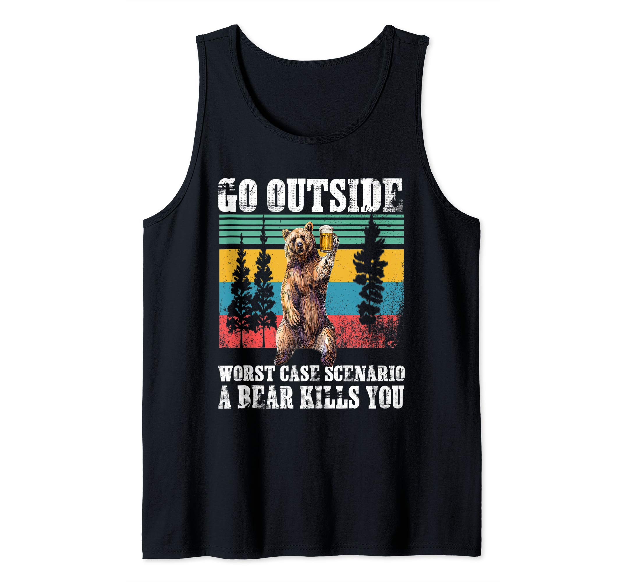 Go outside worst case scenario a bear kills you Tank Top