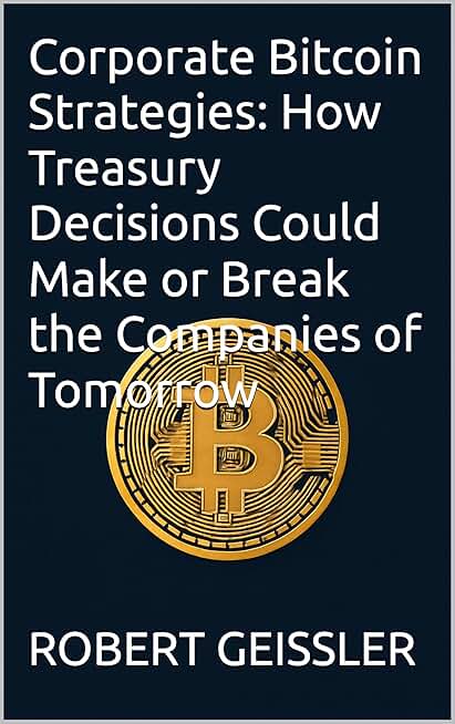 Corporate Bitcoin Strategies: How Treasury Decisions Could Make or Break the Companies of Tomorrow