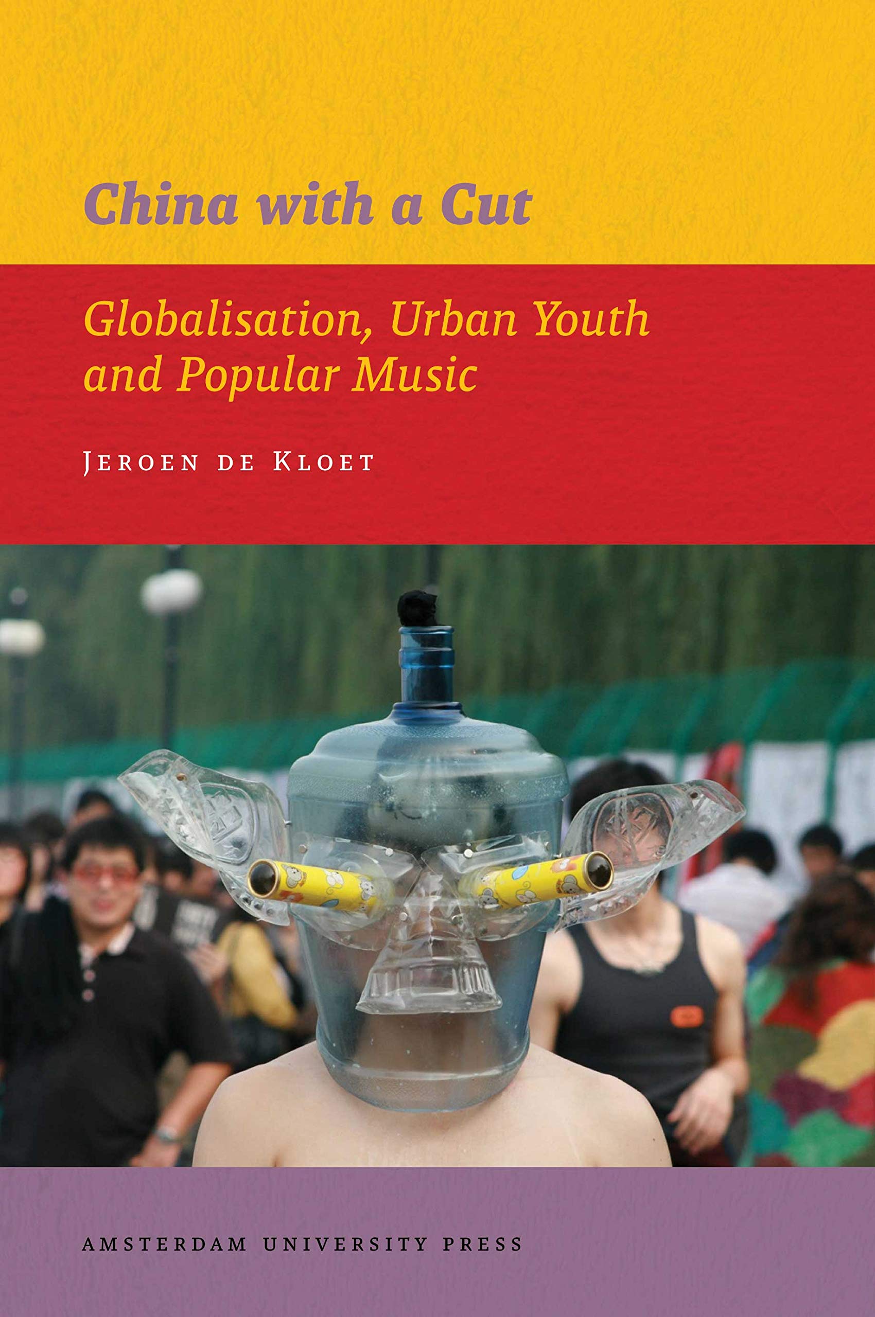 China with a Cut: Globalisation, Urban Youth and Popular Music: 03 (IIAS Publications series)