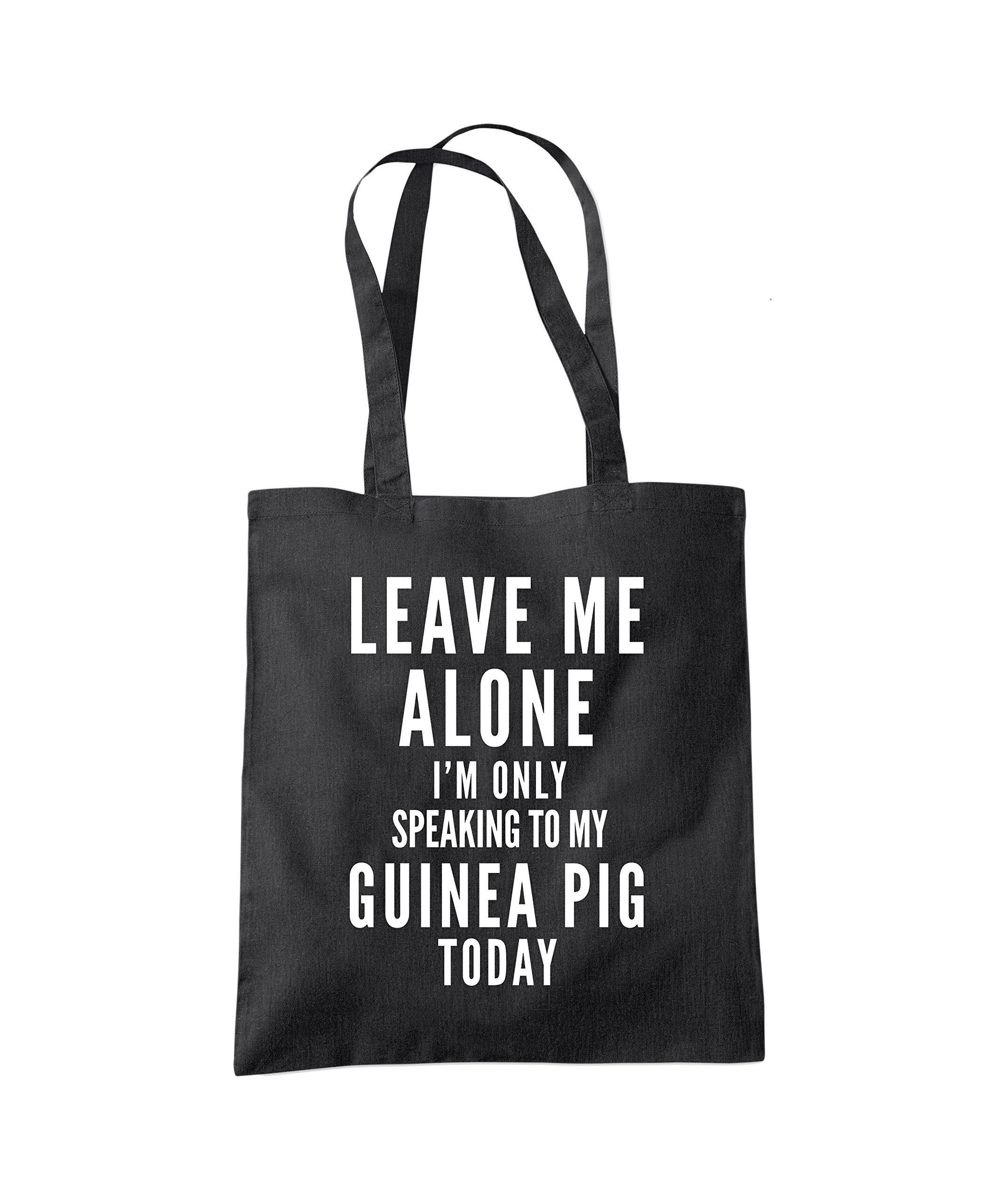 Leave Me Alone I'm Only Talking To My Guinea Pig - Tote Shopping Bag - Pet GuineaPig Owner One size black