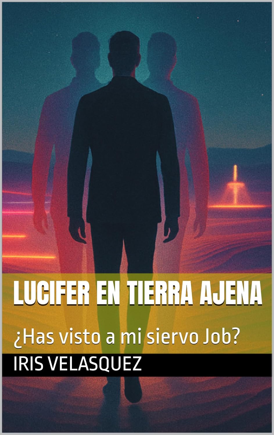 Lucifer en tierra ajena : ¿Has visto a mi siervo Job? (Spanish Edition)