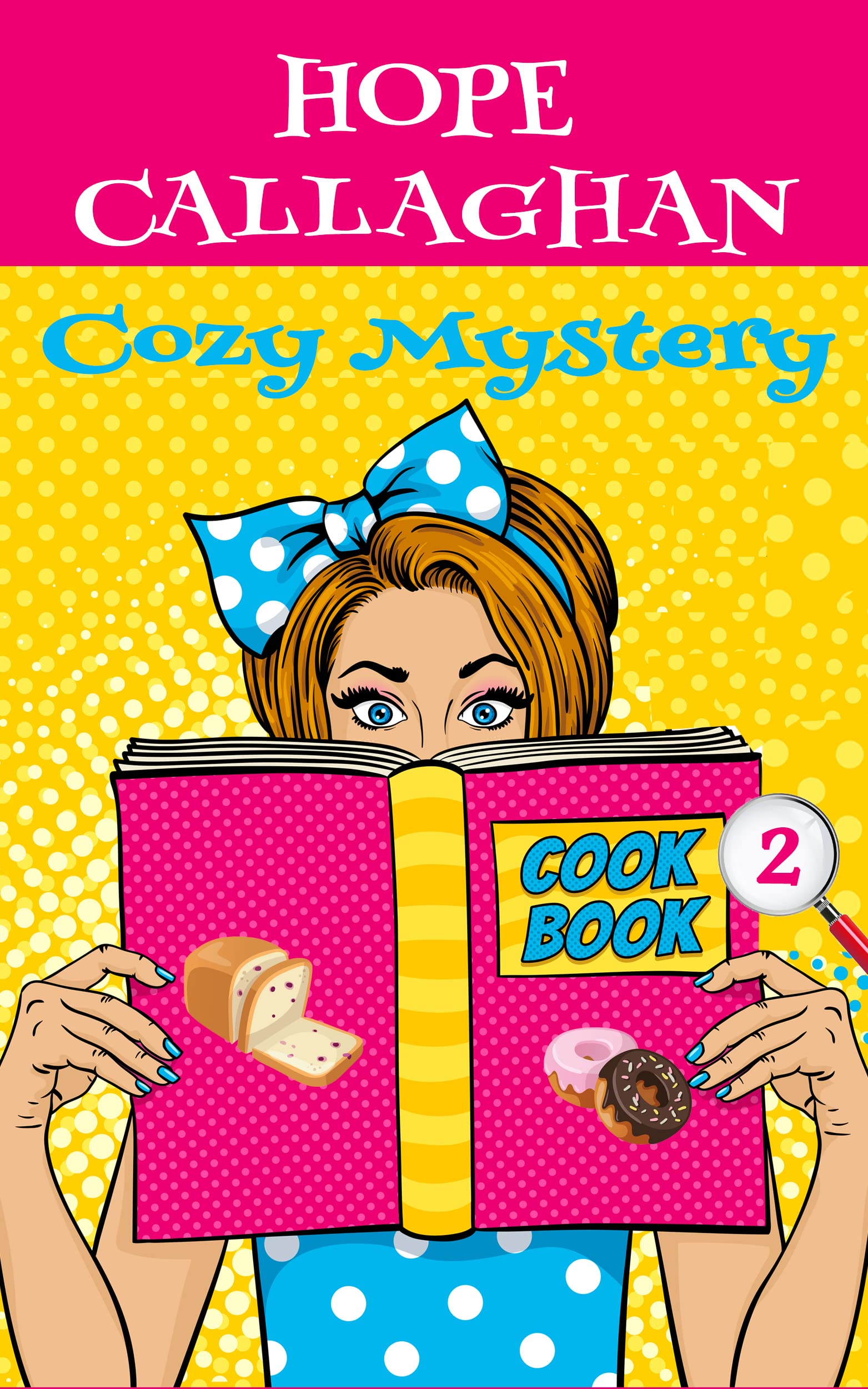 Hope Callaghan Cozy Mystery Cookbook 2: Recipes From Her Cozy Mystery Books (Hope Callaghan Cozy Mystery Cookbooks)