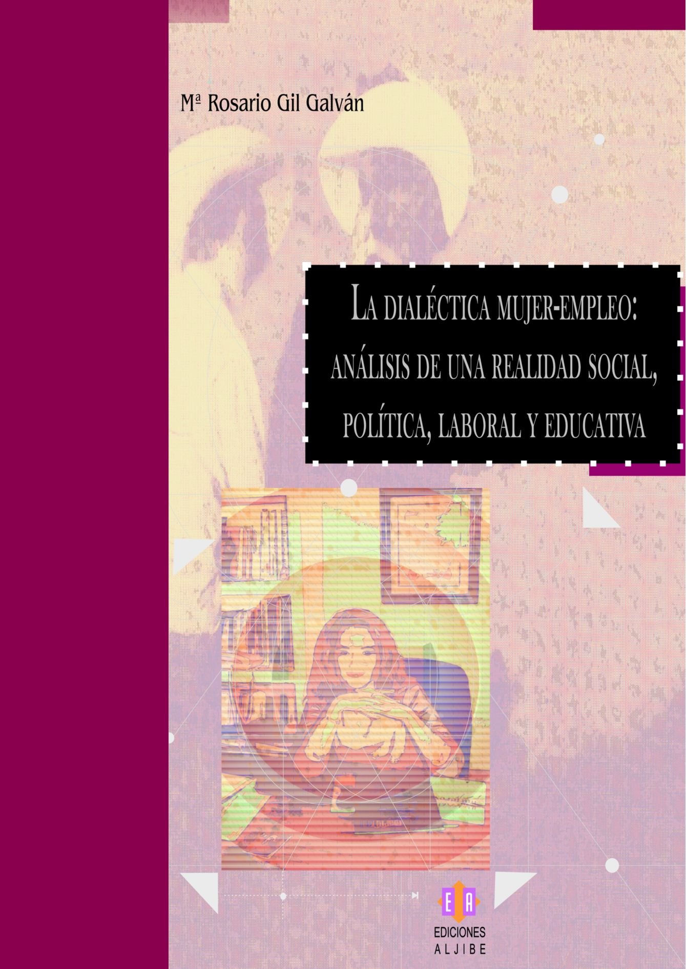 La Dialéctica mujer-empleo étude genre et marché du travail féminin