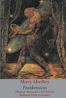 Frankenstein; or, The Modern Prometheus Original Uncensored 1818 Edition