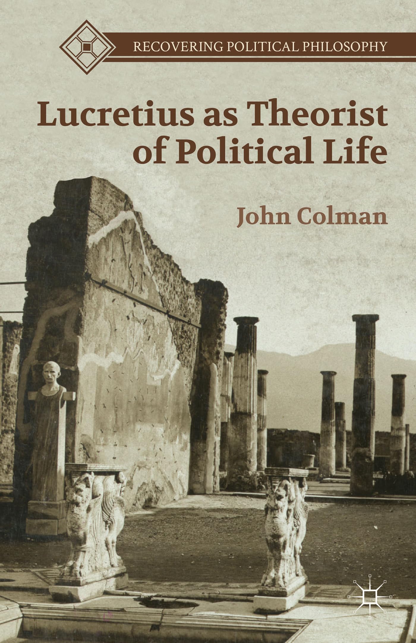 Lucretius as Theorist of Political Life (Recovering Political Philosophy)