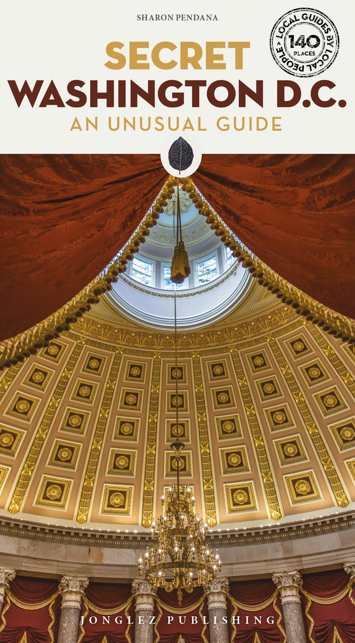 Secret Washington DC Guide: A guide to the unusual and unfamiliar (Jonglez Secret Guides)