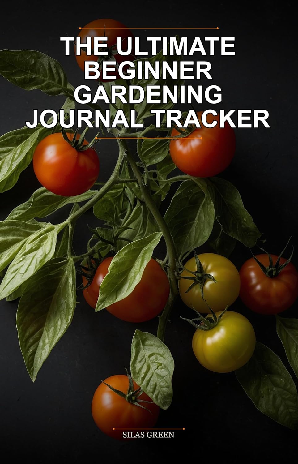 Cover of The Ultimate Beginner Gardening Journal Tracker
