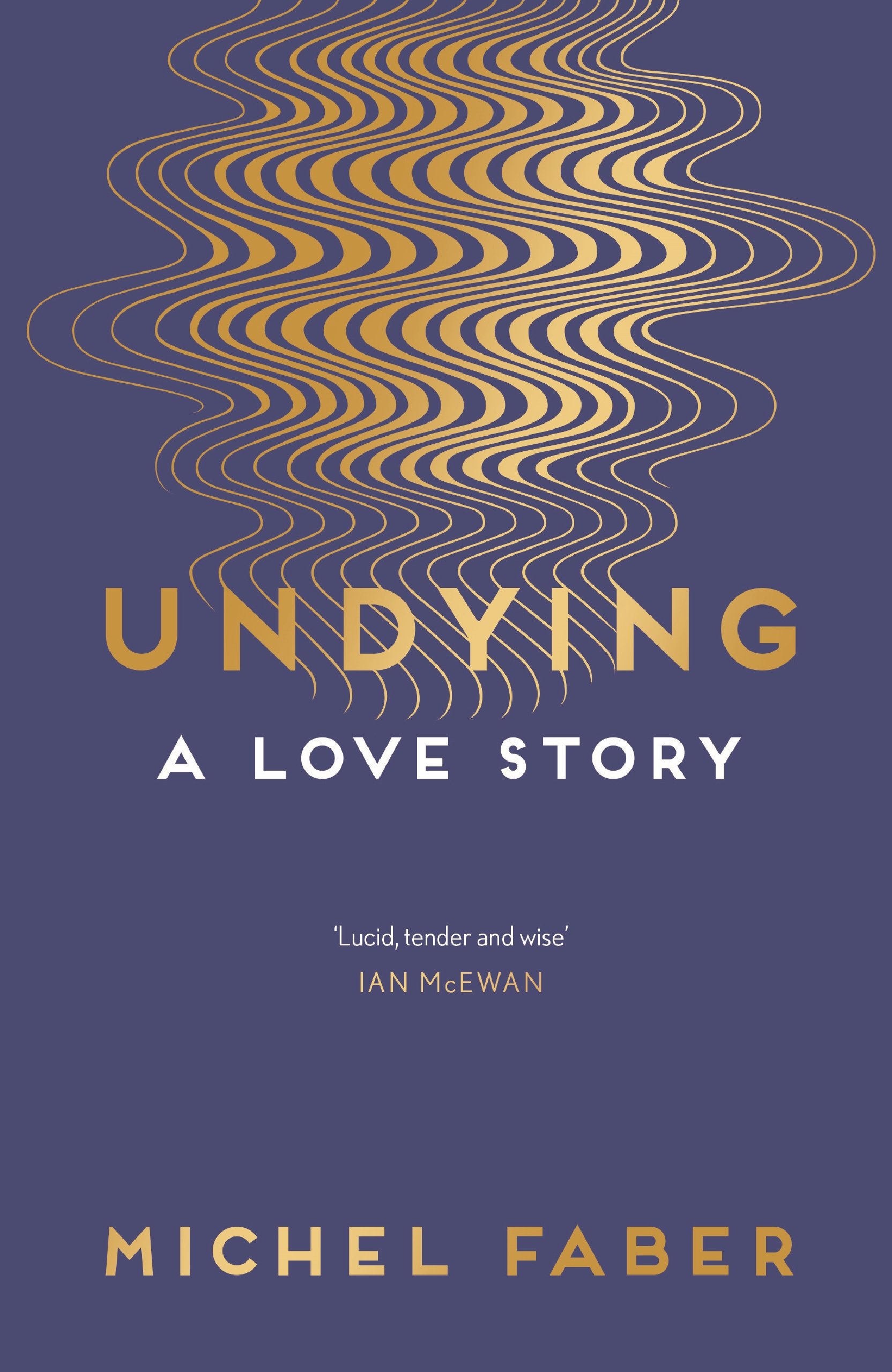 Undying: A Love Story by Michel Faber PAPERBACK 9781782118565