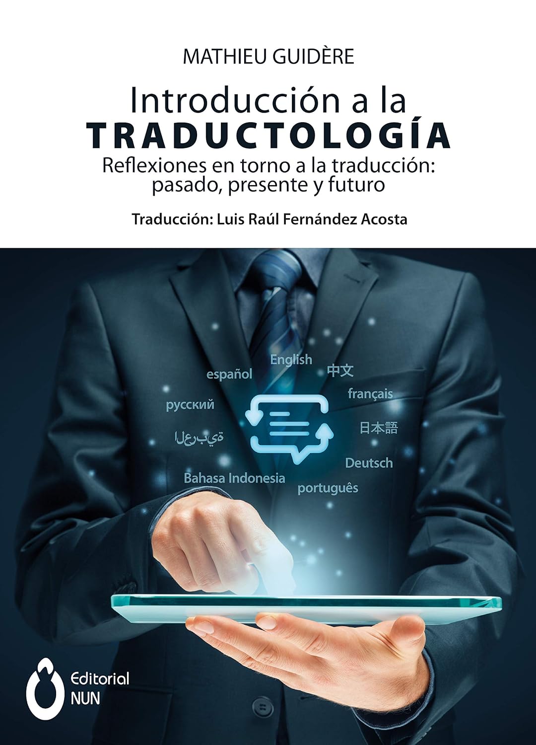 Introducción a la traductología: Reflexiones en torno a la traducción: pasado, presente y futuro (Spanish Edition)