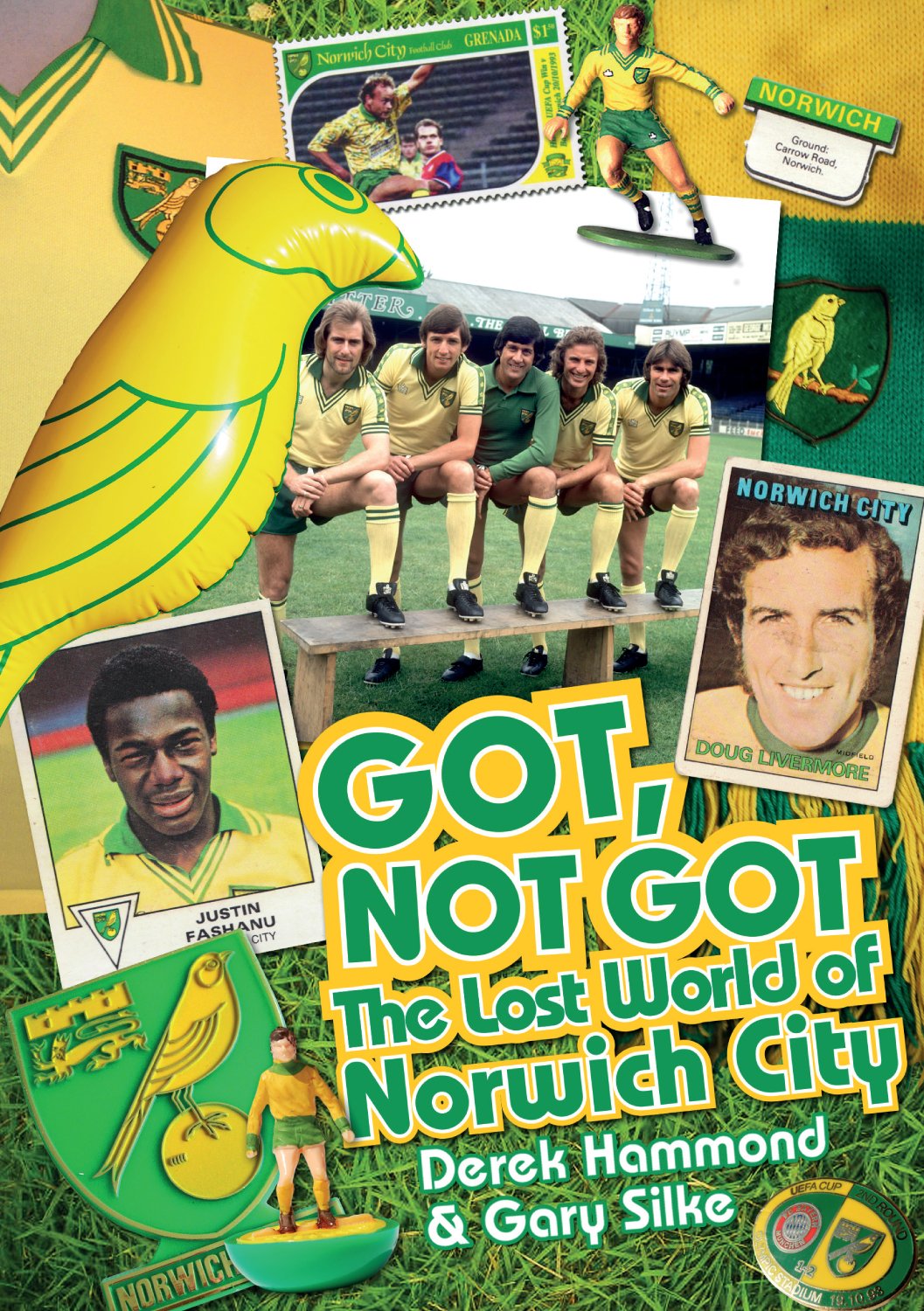 Got, Not Got: Norwich City: The Lost World of Norwich City