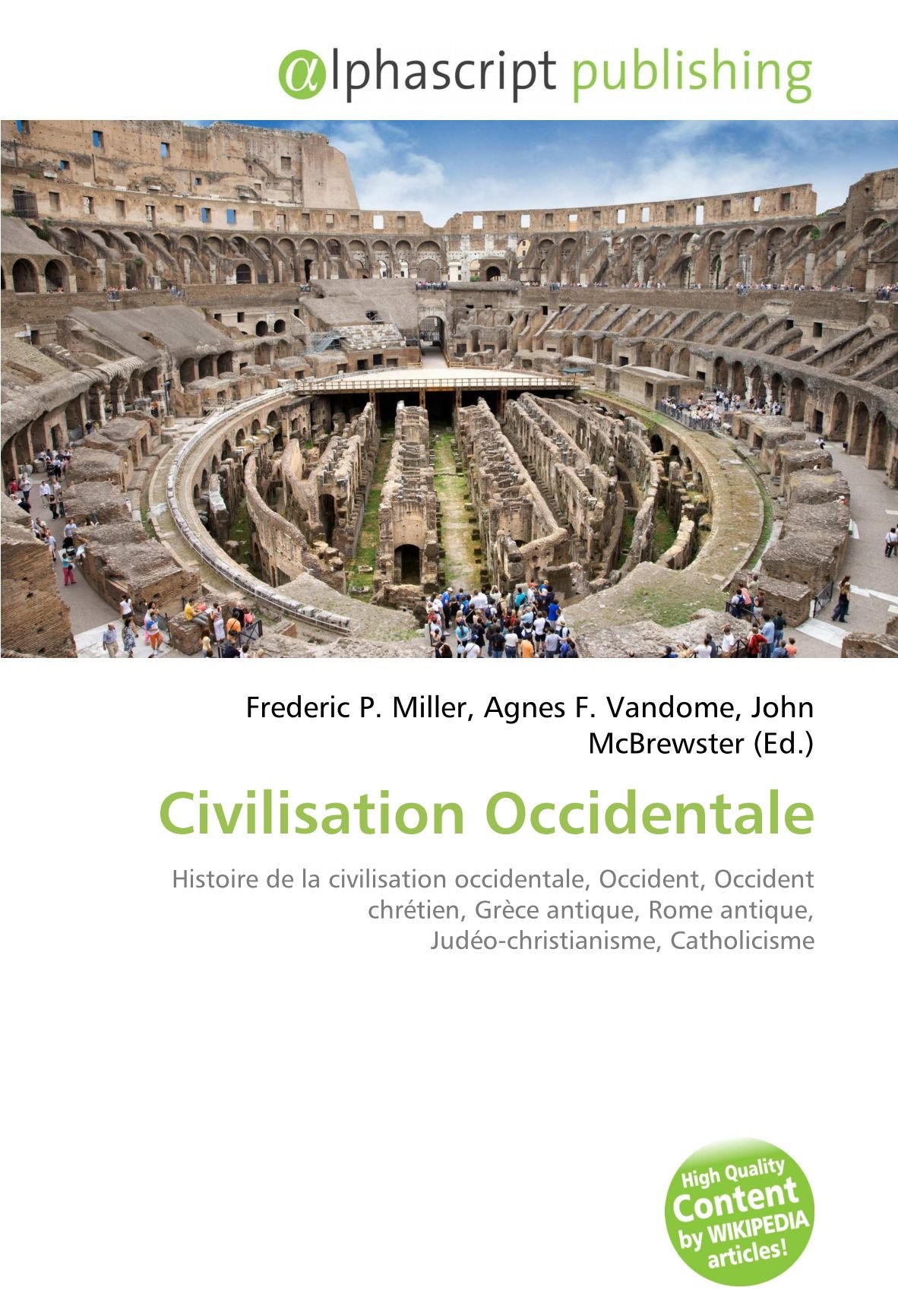 Civilisation Occidentale: Histoire de la civilisation occidentale, Occident, Occident chrétien, Grèce antique, Rome antique, Judéo-christianisme, Catholicisme