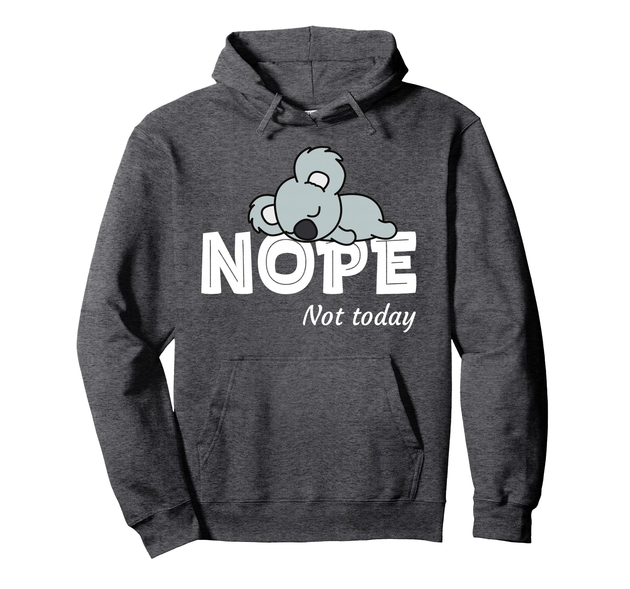 Nope Not Today Shirt Women Koala Funny Lazy Koala Not Today Pullover Hoodie