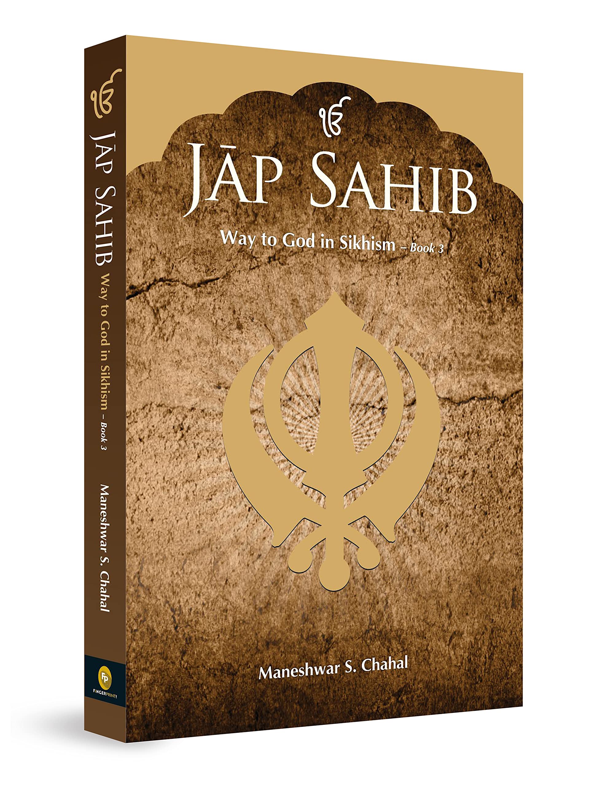 Jap Sahib : Way to God in Sikhism - Book 3 by Maneshwar S Chahal