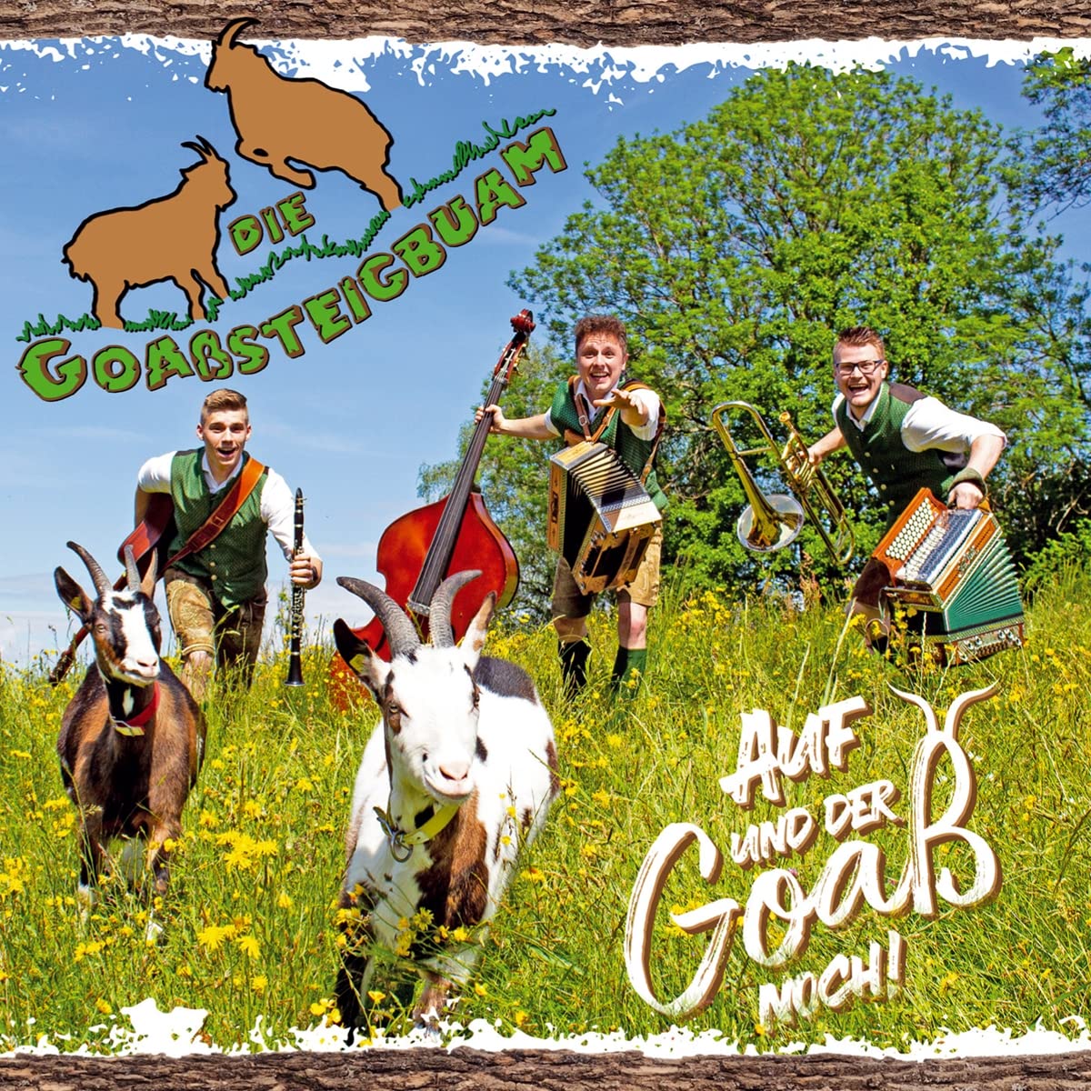 Auf und der Goaß Noch!