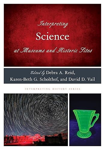 Interpreting Science at Museums and Historic Sites (Interpreting History)