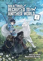 Isekai Tensei: Recruited to Another World Volume 1 (English Edition)