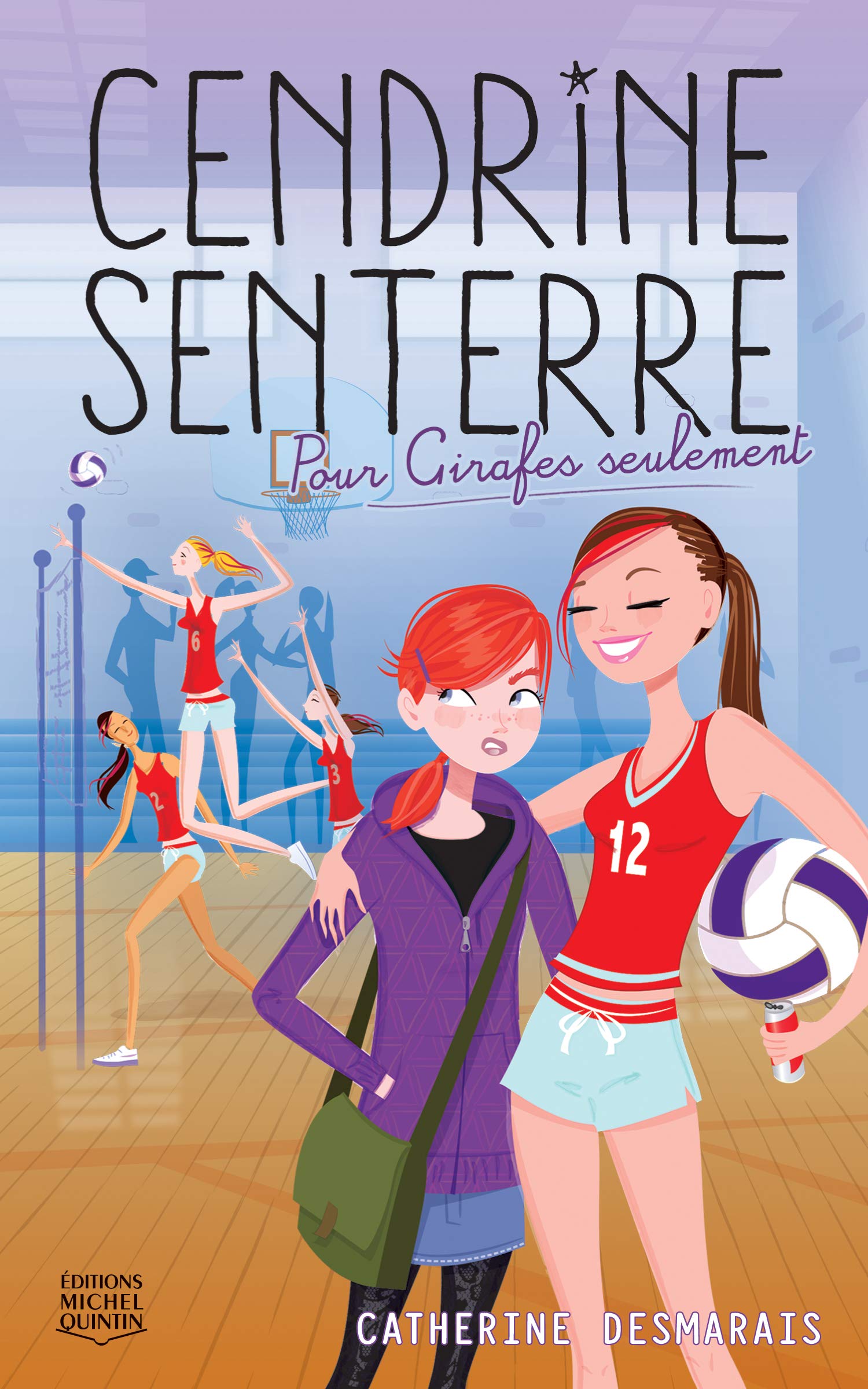 Cendrine Senterre 01 : Pour Girafes seulement Desmarais, Catherine