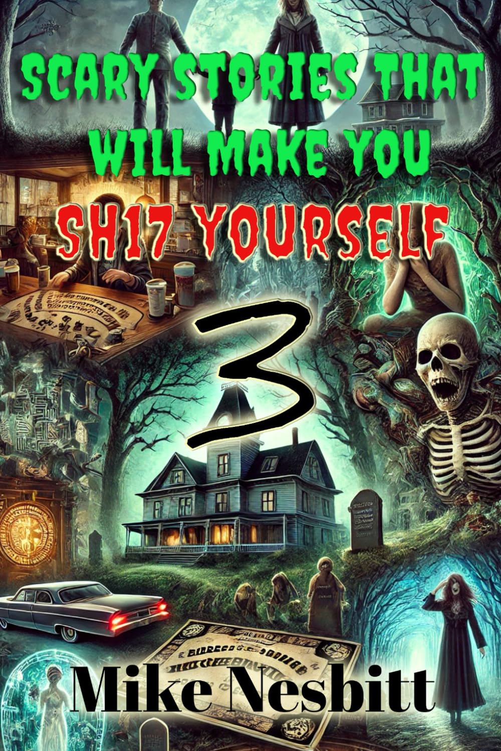 Scary Stories that will make you: SH17 yourself Book 3 (Scary Stories That Will Make You Sh17 Yourself Series)