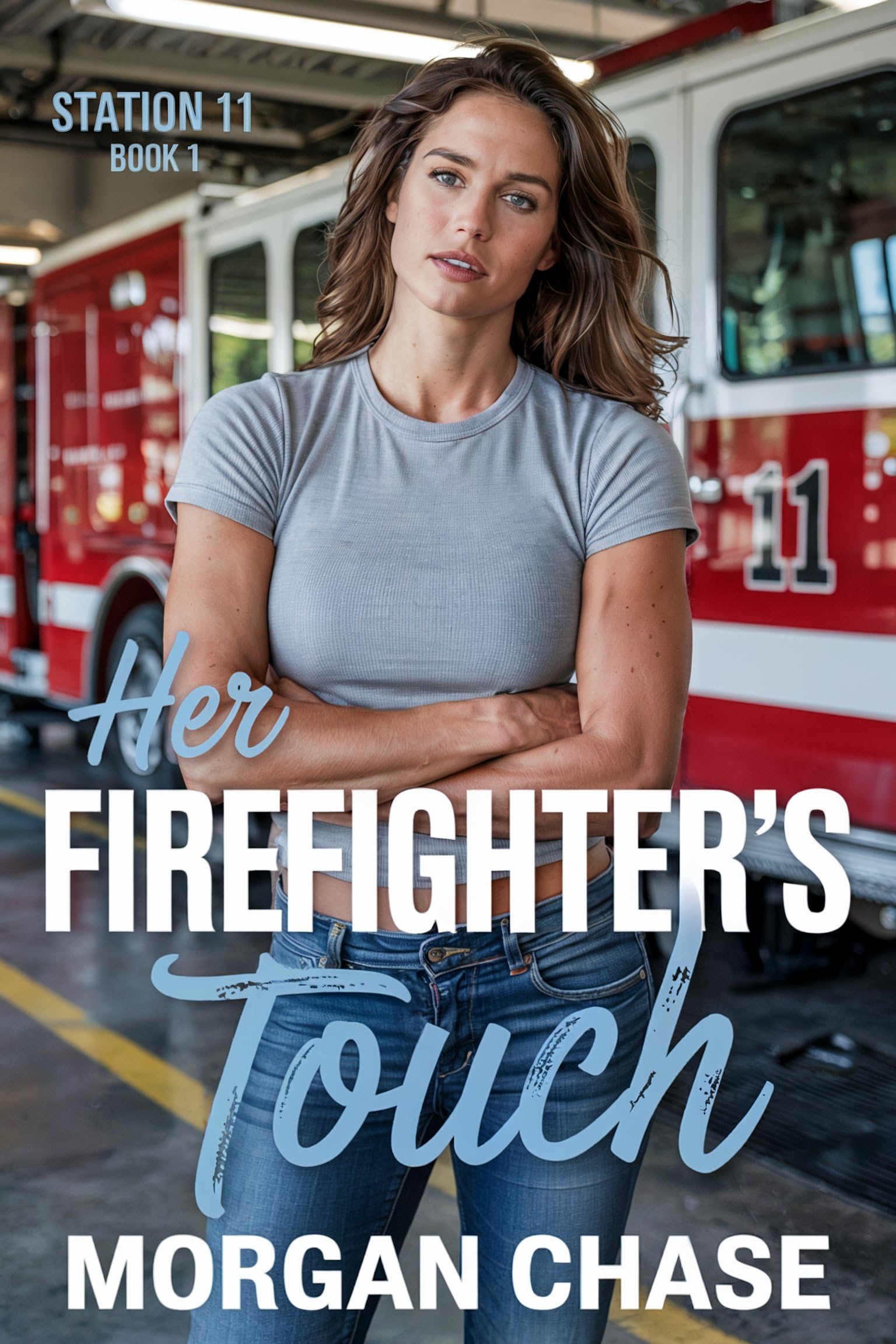 Her Firefighter's Touch (Station 11 Book 1)