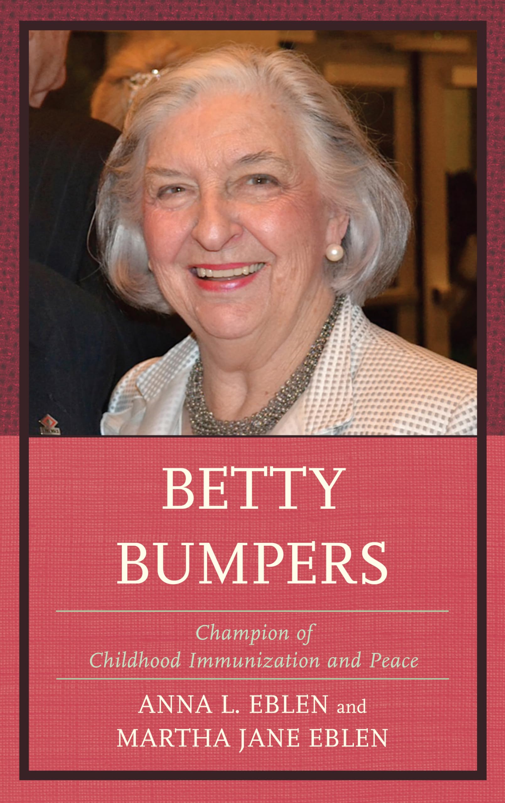 Buy Betty Bumpers: Champion of Childhood Immunization and Peace — BookShops.in