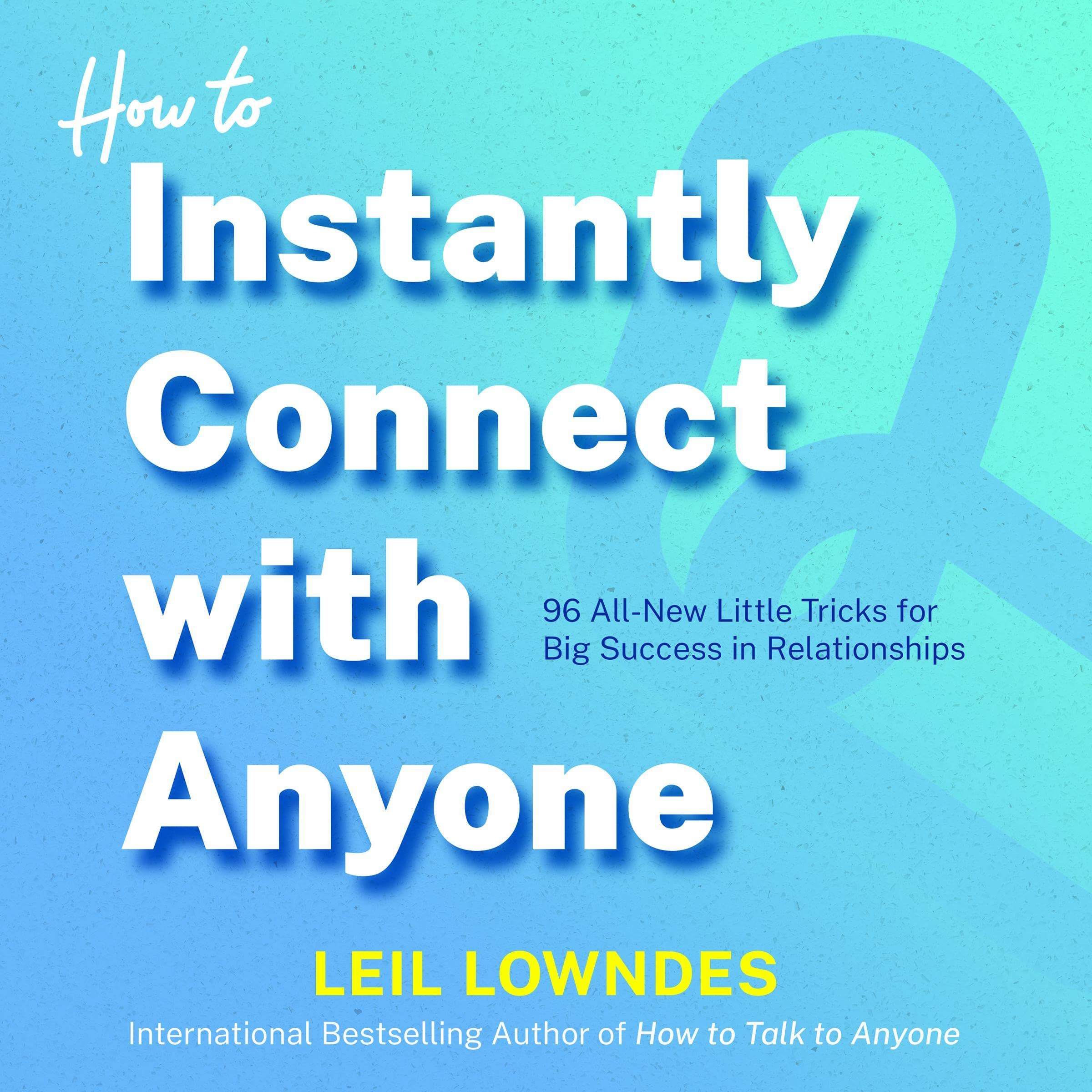 How to Instantly Connect with Anyone