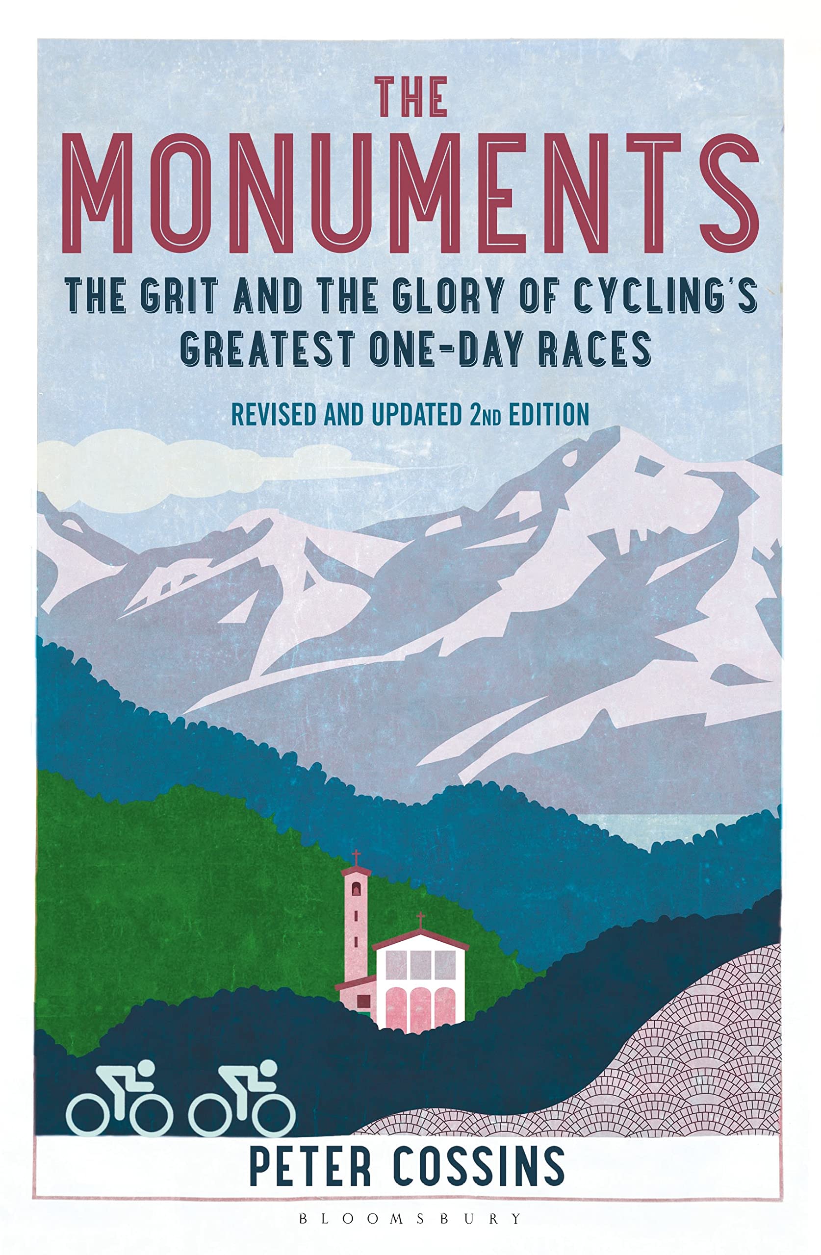 The Monuments 2nd edition: The Grit and the Glory of Cycling's Greatest One-​Day Races