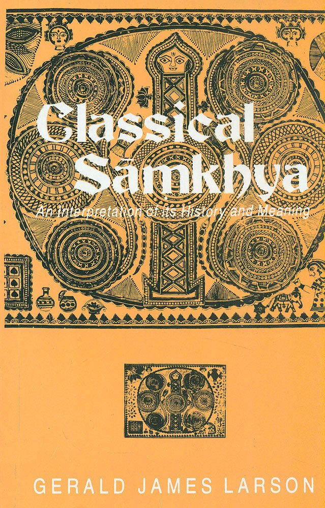 Classical Samkhya: An Interpretation of Its History and Meaning