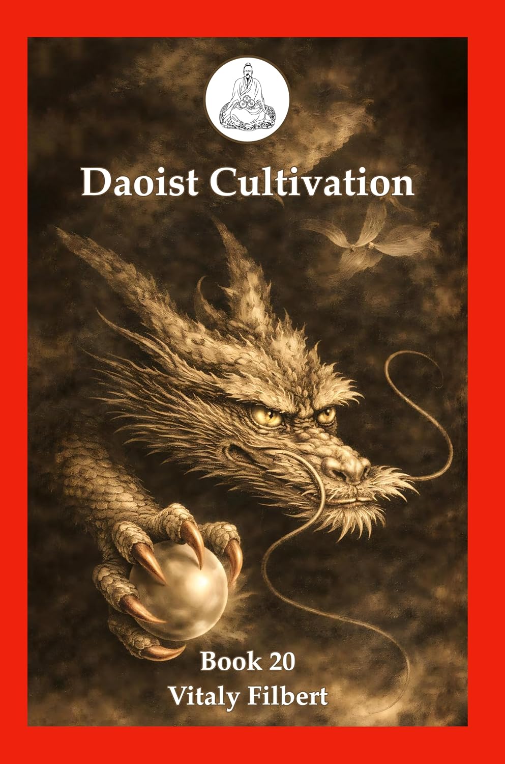 Daoist Cultivation, Book 20: The True Teaching of Patriarch Lü Dongbin: Texts and Commentary
