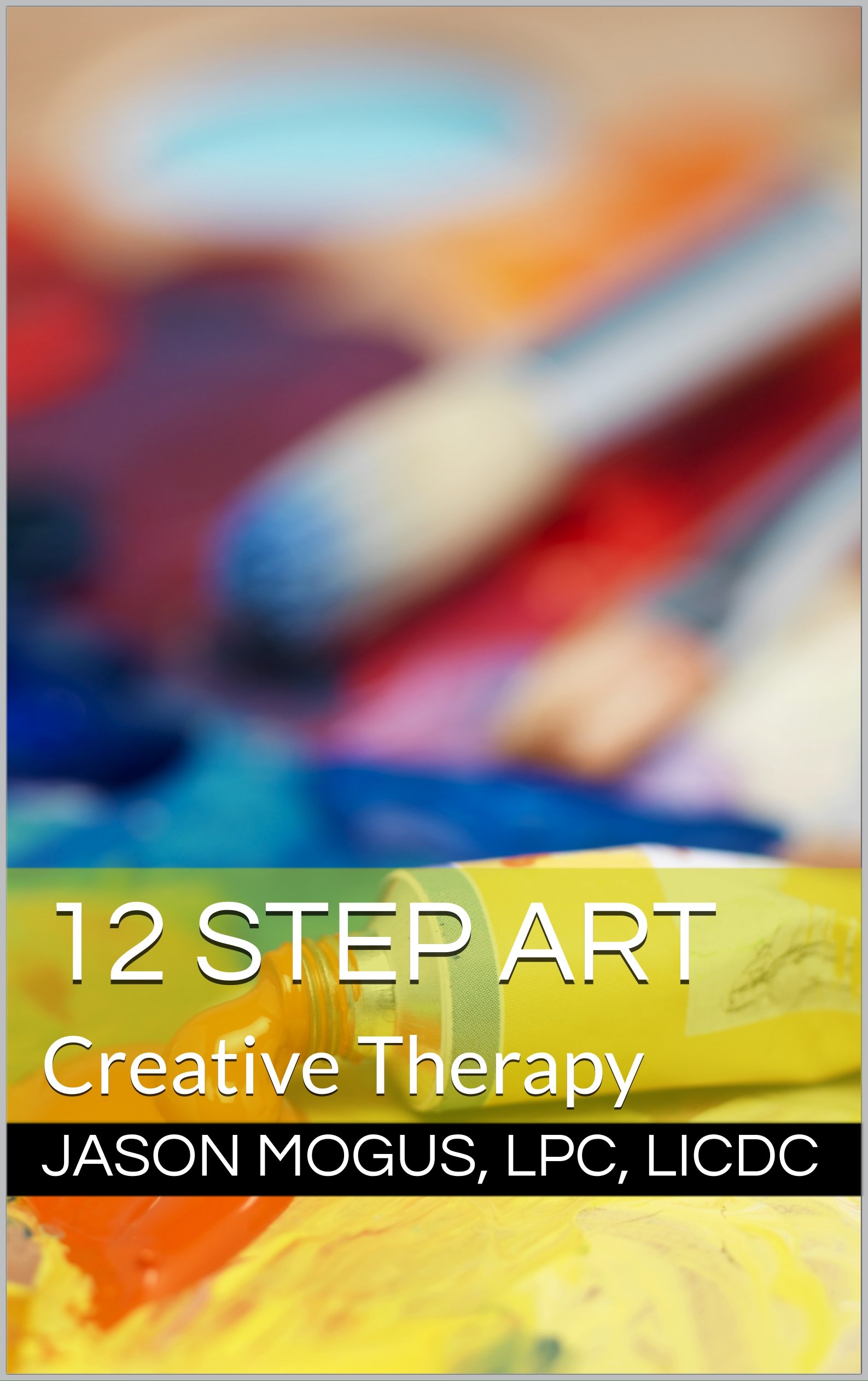 12 Step Art: Creative Therapy (CreateChange Book 1)
