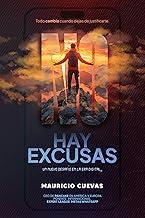 NO HAY EXCUSAS: Todo cambia cuando dejas de justificarte. Un nuevo desafío en la era digital. (Spanish Edition)