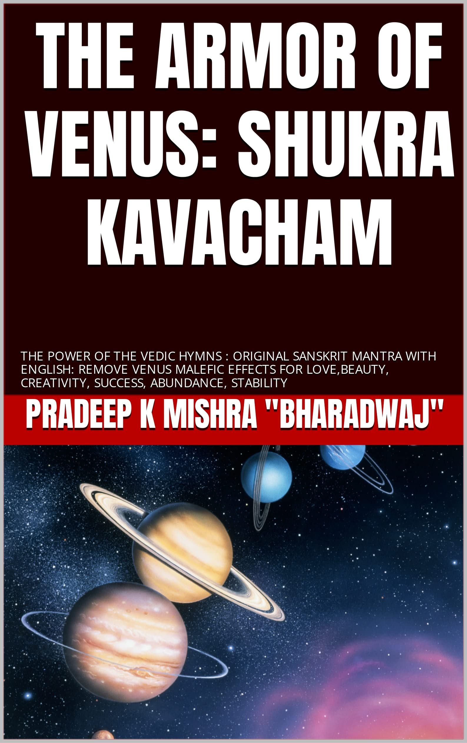 Buy THE ARMOR OF VENUS SHUKRA KAVACHAM THE POWER OF THE VEDIC HYMNS