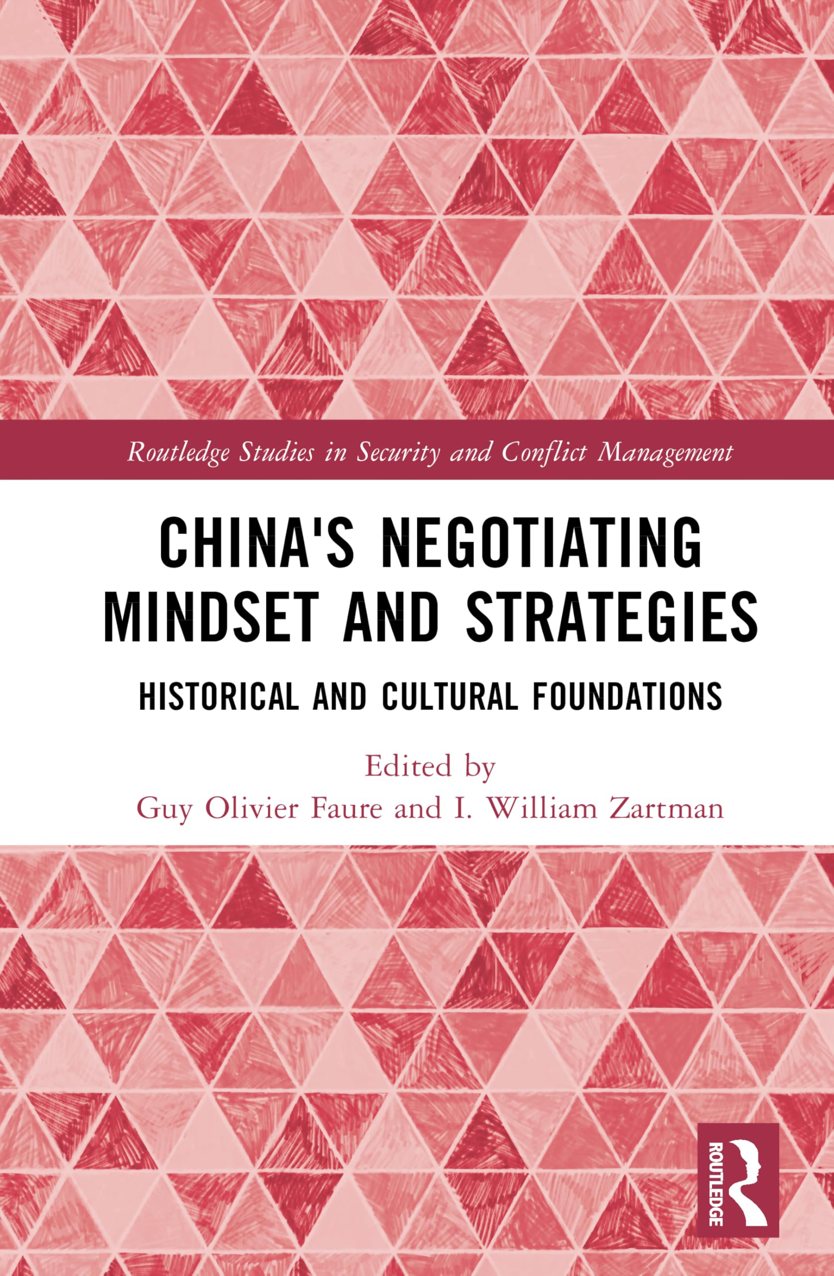 China's Negotiating Mindset and Strategies: Historical and Cultural Foundations (Routledge Studies in Security and Conflict Management)