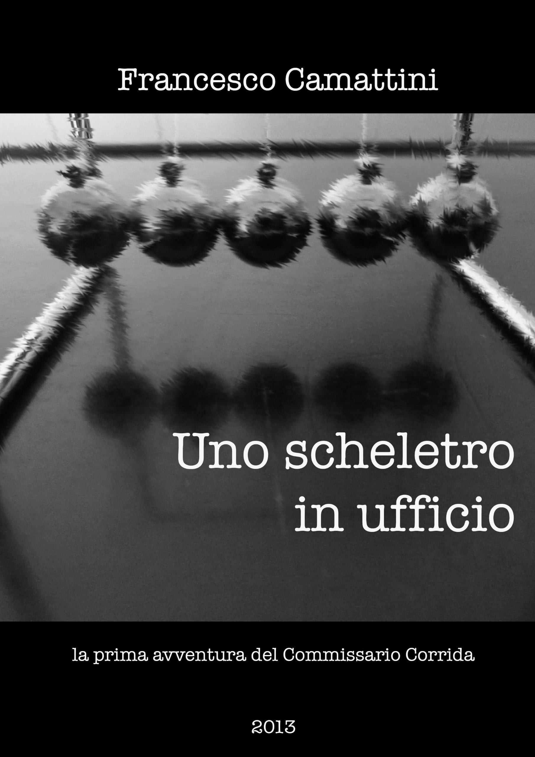 Uno scheletro in ufficio - la prima avventura del Commissario Brunetto Corrida (Le avventure del commissario Brunetto Corrida Book 1)