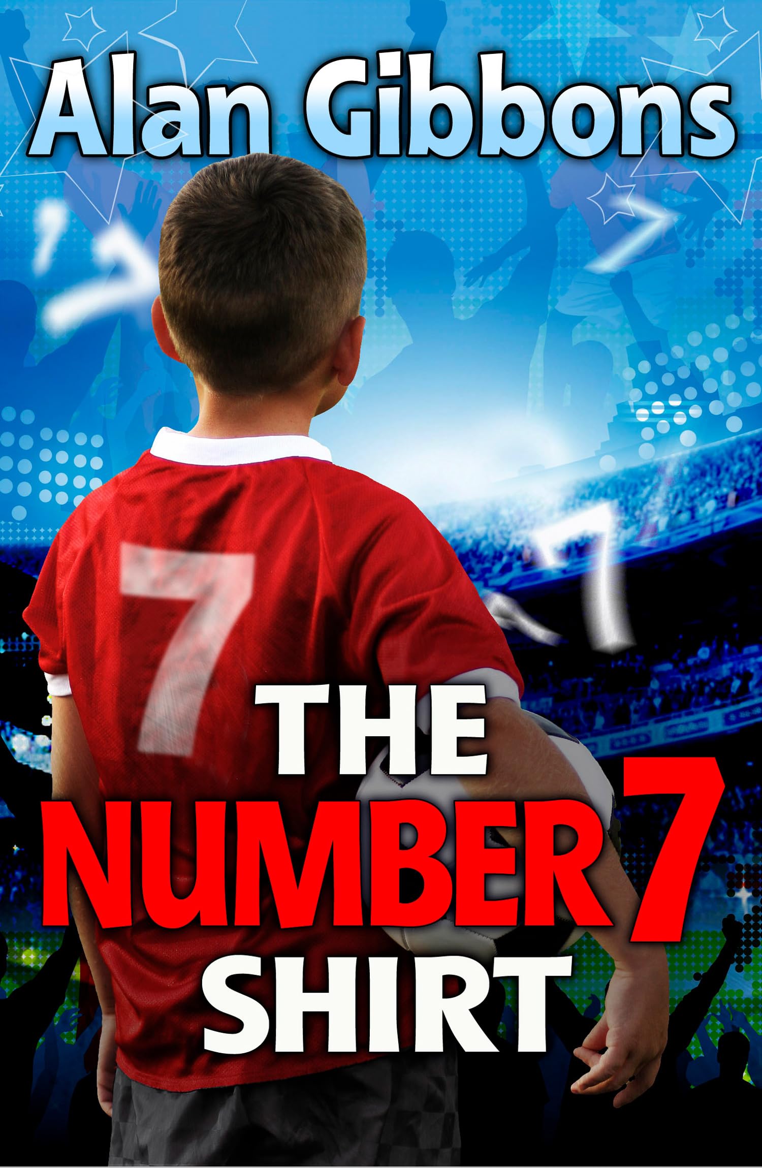 The Number 7 Shirt (Football Fiction and Facts): Football fiction packed with facts! (Dyslexia-friendly): Book 1