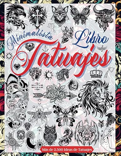 Libro Tatuajes: Más de 2.500 Diseños de Tatuajes Minimalistas Para Artistas, Profesionales y Aficionados. Una Idea y Fuente de Inspiración Para los ... principiantes y tatuadores profesionales.)