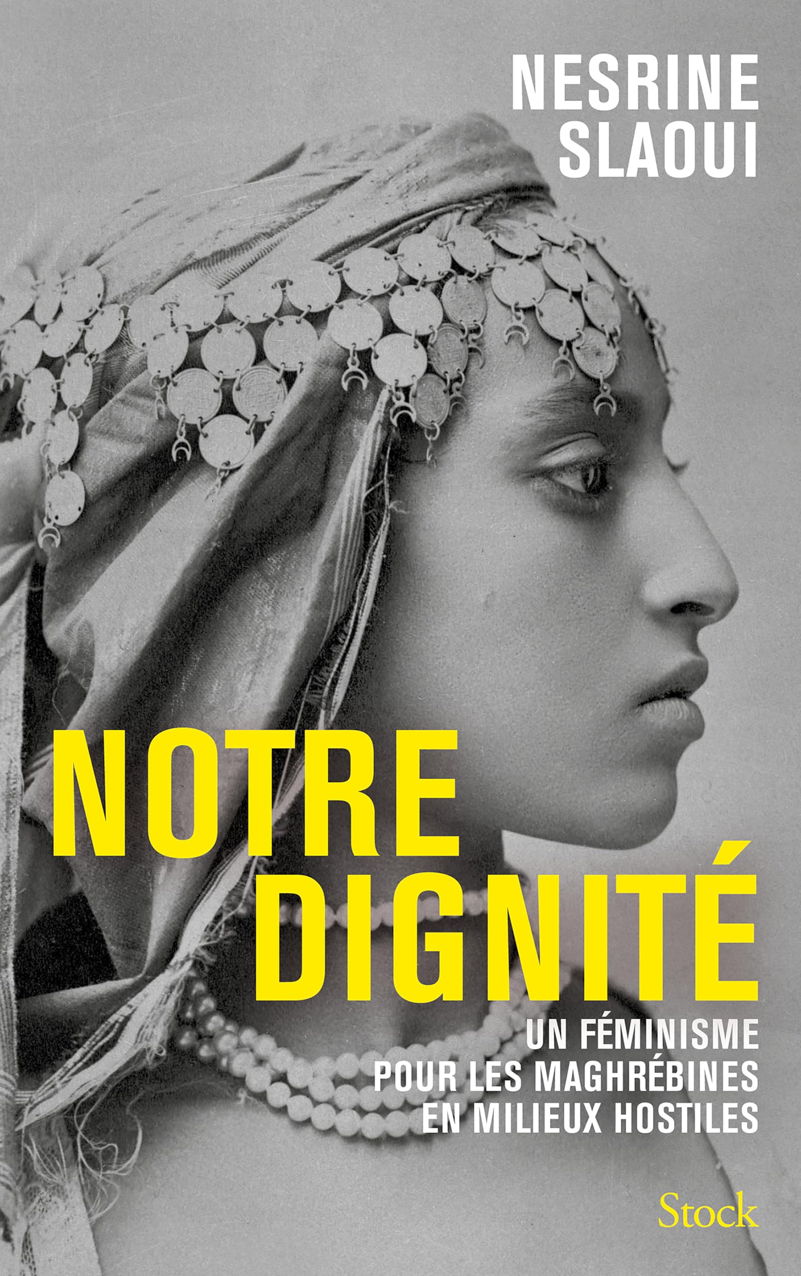 Notre dignité: Un féminisme pour les Maghrébines en milieux hostiles