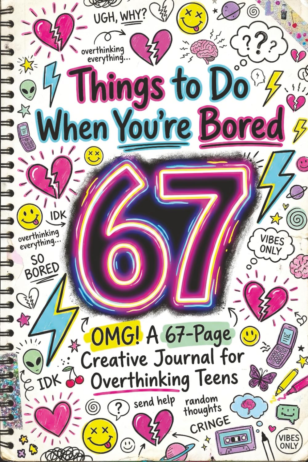 Things to Do When You’re Bored: OMG! A 67-Page Creative Journal for Overthinking Teens to Write, Doodle, Vent and Chill