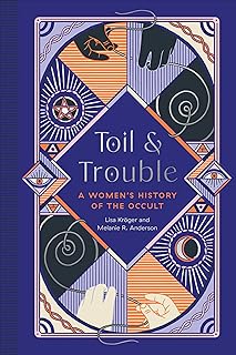 Toil and Trouble: A Women's History of the Occult