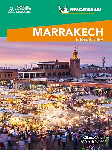 LA Guida Michelin Week&amp;Go - Marrakech &amp; Essaouira | Guida Turistica con Mappa Dettagliata | Scopri il Marocco | Cultura e Avventura