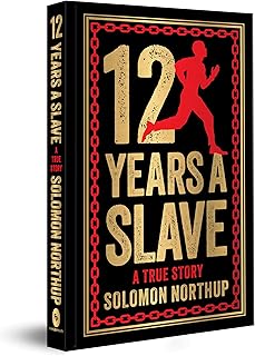 12 Years A Slave: A True Story: Deluxe Hardbound Edition