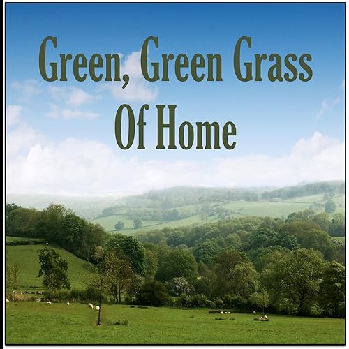 Green, Green Grass of Home by Various artists on Amazon Music
