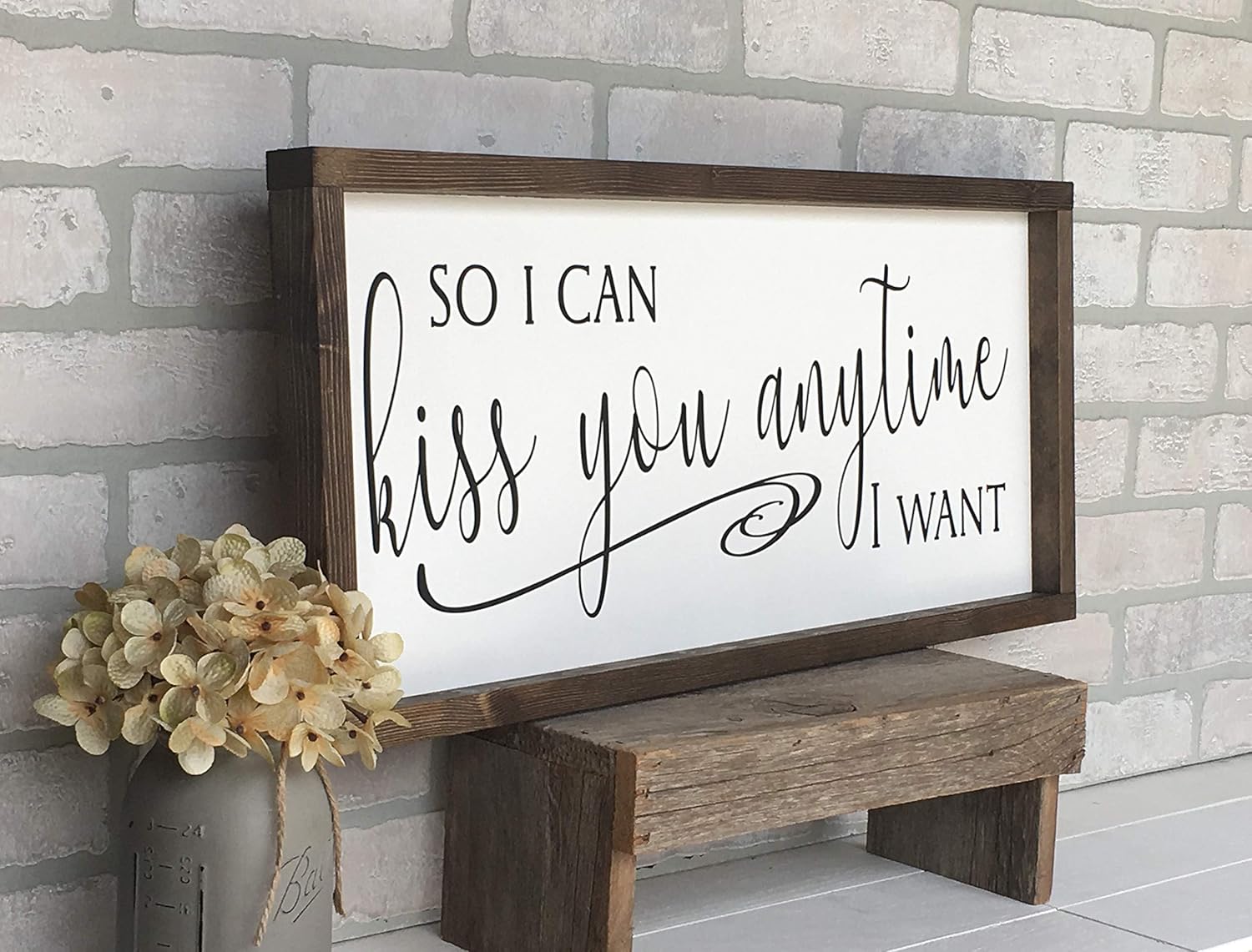 Farmhouse Framed Wooden Sign So I Can Kiss You Anytime I Want