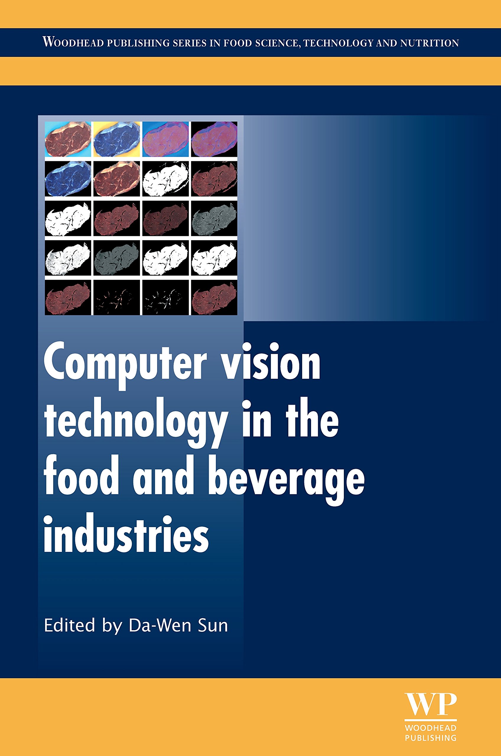 Computer Vision Technology in the Food and Beverage Industries (Woodhead Publishing Series in Food Science, Technology and Nutrition Book 238)