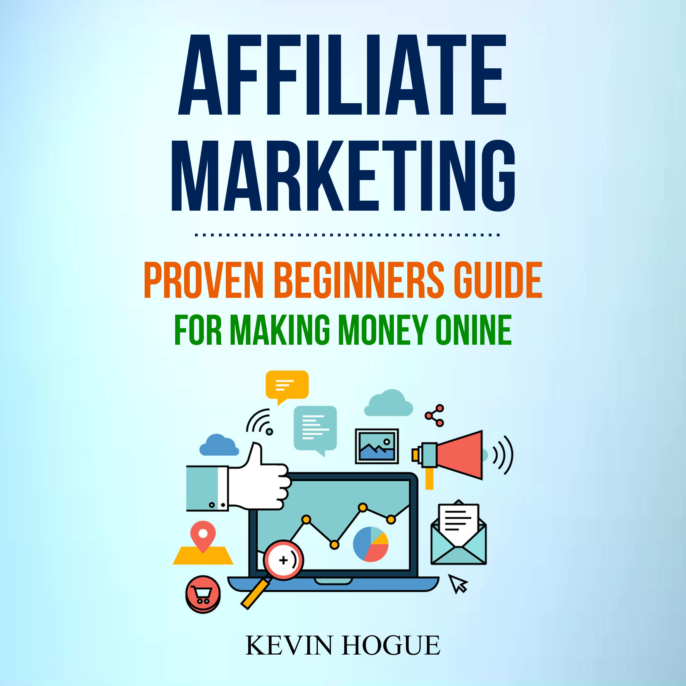 Cover art for Affiliate Marketing: Proven Beginners Guide for Making Money Online