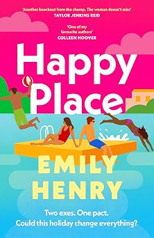 Happy Place: A shimmering new novel from #1 Sunday Times bestselling author Emily Henry