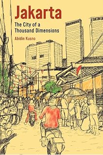 Jakarta: City of a Thousand Dimensions (Across the Global South: Built Environments in Critical Perspective)